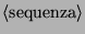 $\langle\mbox{sequenza}\rangle $